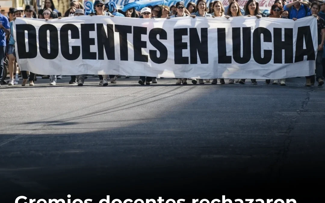 Gremios docentes rechazaron la oferta del Gobierno Nacional y evalúan un nuevo paro nacional