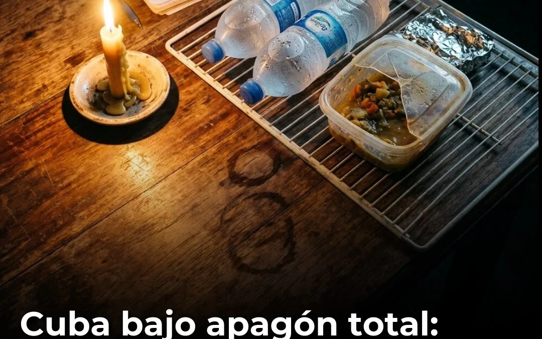 Cuba bajo apagón total: colapso energético, falta de alimentos y protestas en las calles