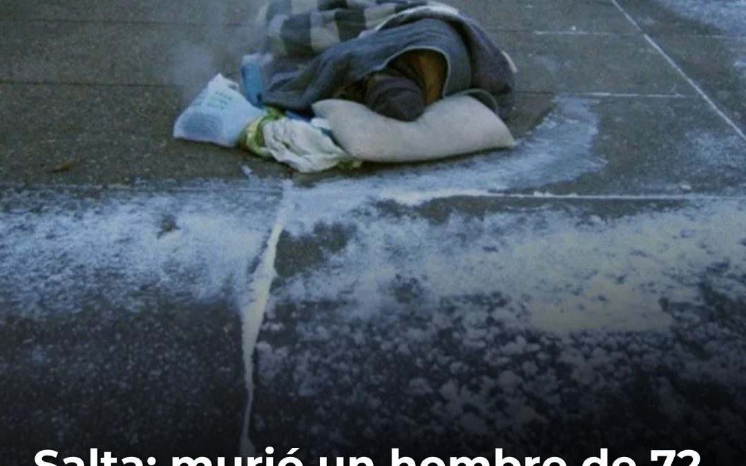 Salta: murió un hombre de 72 años por hipotermia antes de que abriera el refugio municipal